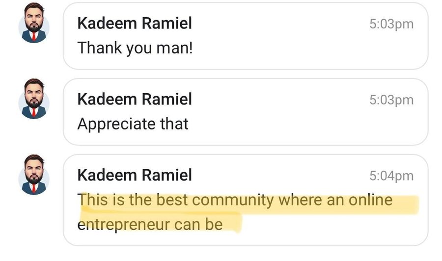 Kadeem Ramiel: this is the best community where an online entrepreneur can be
